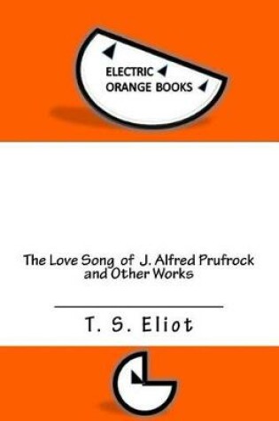Cover of The Love Song of J. Alfred Prufrock and Other Works