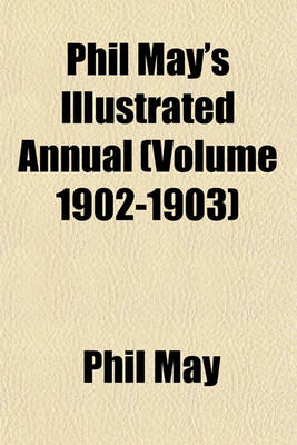 Book cover for Phil May's Illustrated Annual (Volume 1902-1903)