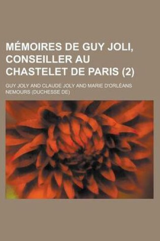 Cover of Memoires de Guy Joli, Conseiller Au Chastelet de Paris (2 )