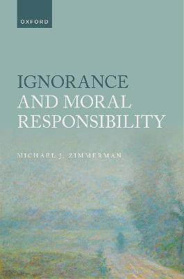 Book cover for Ignorance and Moral Responsibility