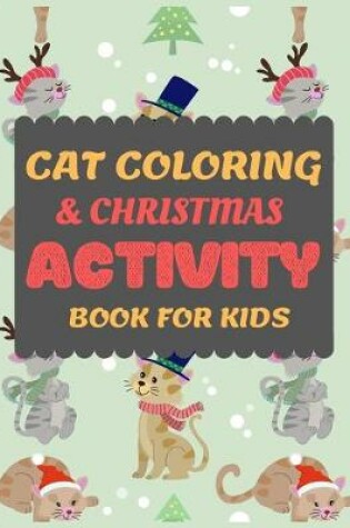 Cover of Cat Coloring & Christmas Activity Book for Kids