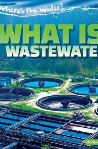 Cover of What Is Wastewater?
