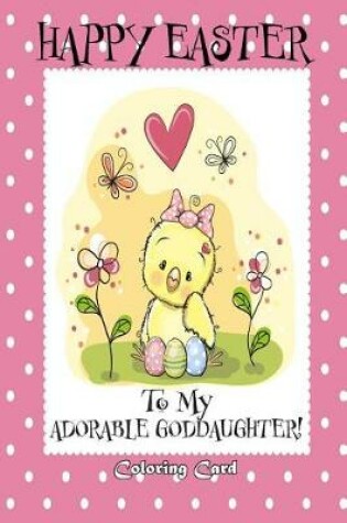 Cover of Happy Easter To My Adorable Goddaughter!