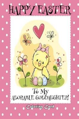 Book cover for Happy Easter To My Adorable Goddaughter!