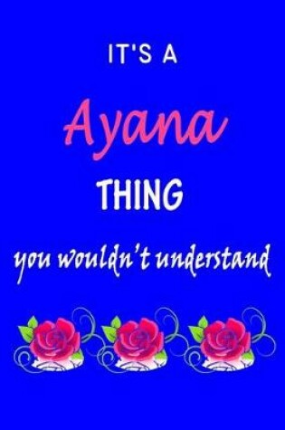 Cover of It's A Ayana Thing You Wouldn't Understand