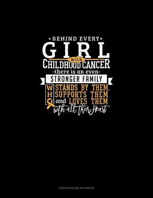 Cover of Behind Every Girl With Childhood Cancer, There Is An Even Stronger Family Who Stands By Her, Supports Her And Loves Her With All Their Heart