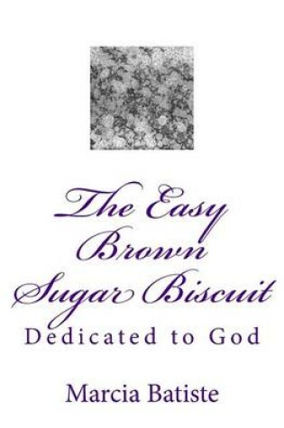 Cover of The Easy Brown Sugar Biscuit