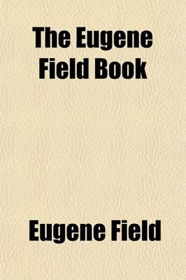 Book cover for The Eugene Field Book; Verses, Stories, and Letters for School Reading