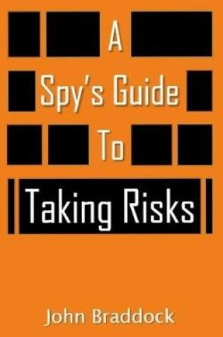 Cover of A Spy's Guide To Taking Risks