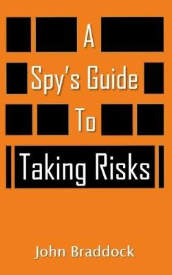 Book cover for A Spy's Guide To Taking Risks