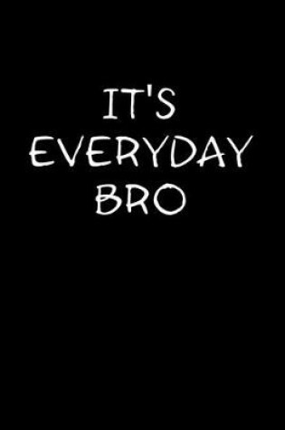 Cover of It's everyday bro