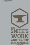 Book cover for The Smith's Work And Classic Blacksmithing Tools (Legacy Edition)