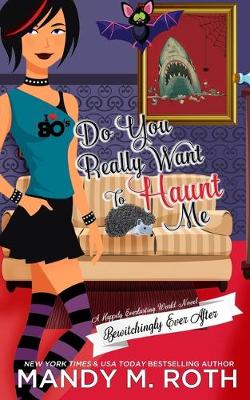 Cover of Do You Really Want to Haunt Me