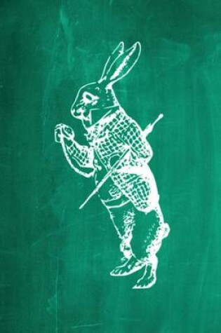 Cover of Alice in Wonderland Chalkboard Journal - White Rabbit (Green)