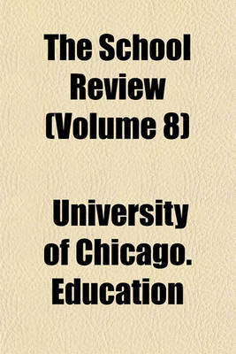 Book cover for The School Review Volume 8