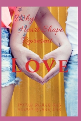 Book cover for Why Heart Shape Represent Love