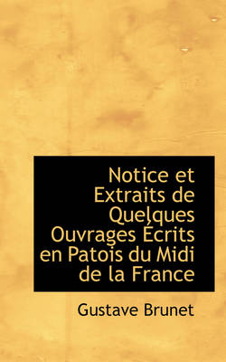 Book cover for Notice Et Extraits de Quelques Ouvrages Crits En Patois Du MIDI de La France