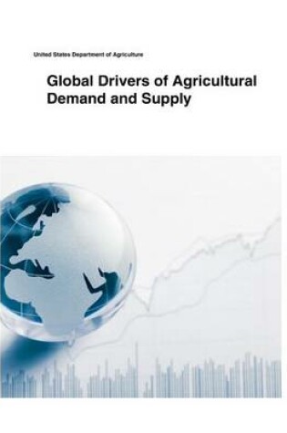 Cover of Global Drivers of Agricultural Demand and Supply