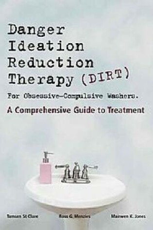 Cover of Danger Ideation Reduction Therapy (DIRT ) for Obsessive Compulsive Washers