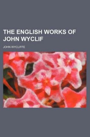 Cover of The English Works of John Wyclif