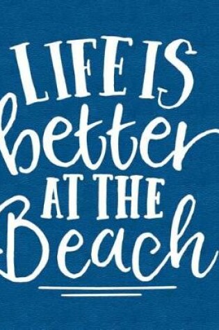 Cover of Life Is Better at the Beach