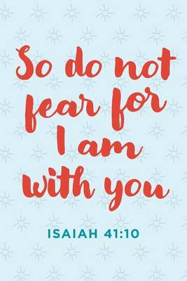 Book cover for "So Do Not Fear for I Am with You" Notebook