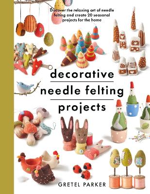 Cover of Decorative Needle Felting Projects