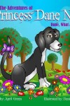 Book cover for The Adventures Of Princess Dane Nala Dane What About Me!