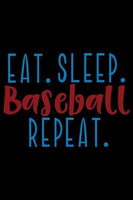 Book cover for Eat. Sleep. Baseball. Repeat.