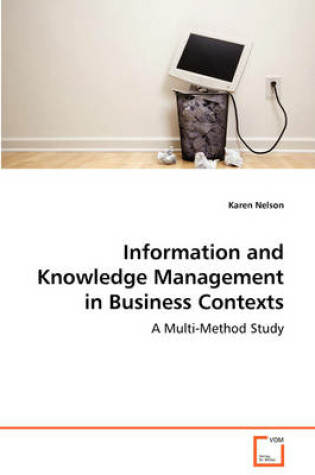 Cover of Information and Knowledge Management in Business Contexts - A Multi-Method Study