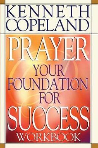 Cover of Prayer Your Foundation for Success Workbook