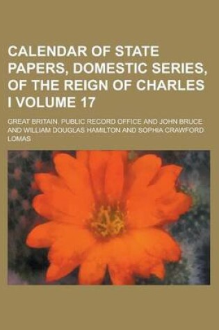 Cover of Calendar of State Papers, Domestic Series, of the Reign of Charles I Volume 17