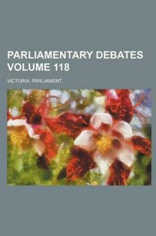 Cover of Parliamentary Debates Volume 118