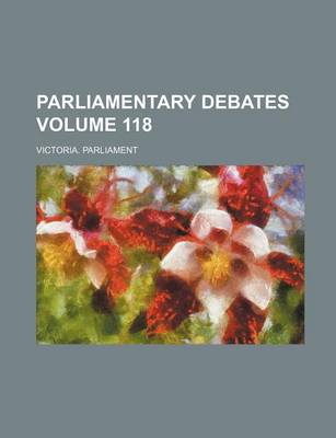 Book cover for Parliamentary Debates Volume 118