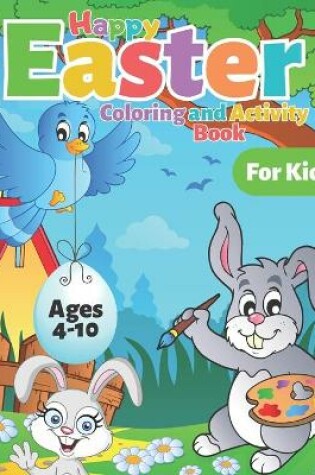 Cover of Happy Easter Coloring and Activity Book for Kids Ages 4-10