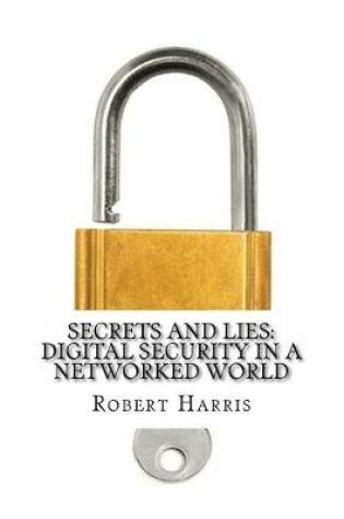 Cover of Secrets and Lies Digital Security in a Networked World