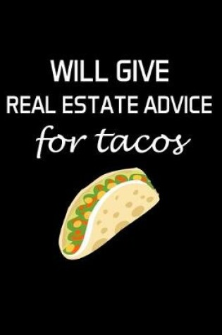 Cover of Will Give Real Estate Advice for Tacos