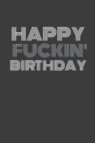 Cover of Happy Fuckin Birthday