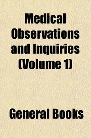 Cover of Medical Observations and Inquiries (Volume 1)