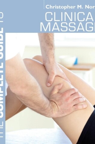 Cover of The Complete Guide to Clinical Massage