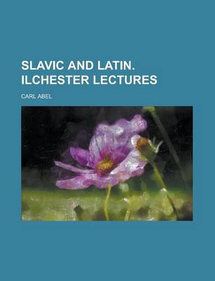 Book cover for Slavic and Latin. Ilchester Lectures