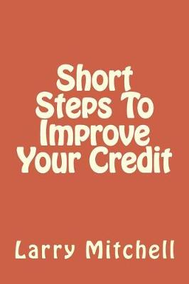 Book cover for Short Steps To Improve Your Credit