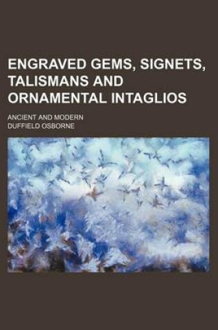Cover of Engraved Gems, Signets, Talismans and Ornamental Intaglios; Ancient and Modern