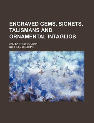 Book cover for Engraved Gems, Signets, Talismans and Ornamental Intaglios; Ancient and Modern