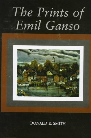 Cover of The Prints of Emil Ganso