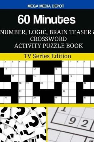 Cover of 60 Minutes Number, Logic, Brain Teaser and Crossword Activity Puzzle Book