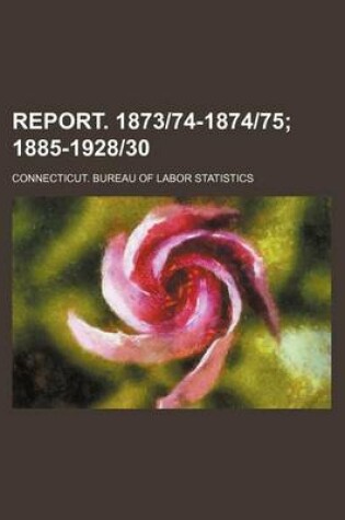 Cover of Report. 1873-74-1874-75; 1885-1928-30