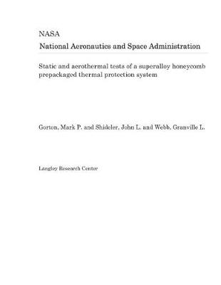 Book cover for Static and Aerothermal Tests of a Superalloy Honeycomb Prepackaged Thermal Protection System