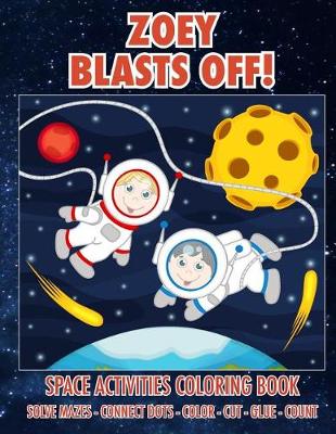 Book cover for Zoey Blasts Off! Space Activities Coloring Book