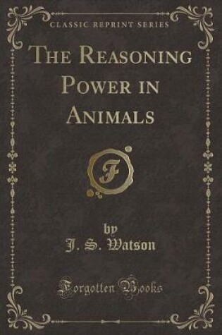 Cover of The Reasoning Power in Animals (Classic Reprint)
